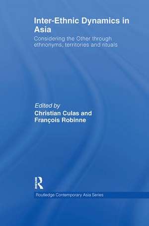 Inter-Ethnic Dynamics in Asia: Considering the Other through Ethnonyms, Territories and Rituals de Christian Culas