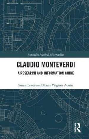 Claudio Monteverdi: A Research and Information Guide de Susan Lewis