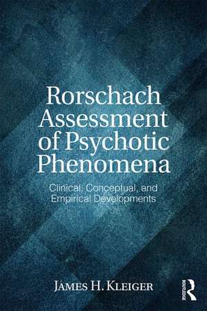 Rorschach Assessment of Psychotic Phenomena: Clinical, Conceptual, and Empirical Developments de James H. Kleiger