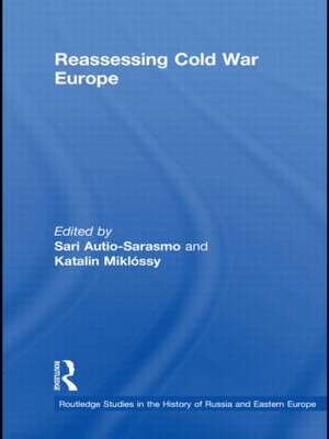 Reassessing Cold War Europe de Sari Autio-Sarasmo