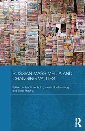 Russian Mass Media and Changing Values de Arja Rosenholm