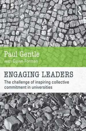 Engaging Leaders: The challenge of inspiring collective commitment in universities de Paul Gentle