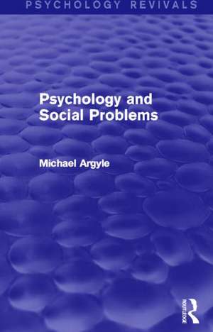 Psychology and Social Problems (Psychology Revivals) de Michael Argyle