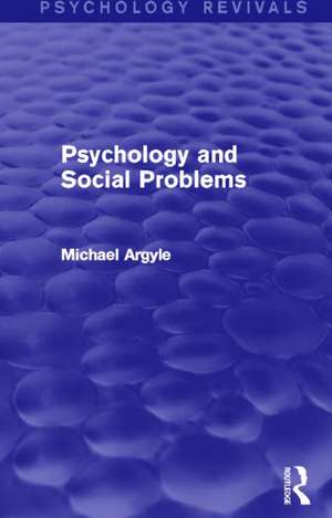 Psychology and Social Problems (Psychology Revivals) de Michael Argyle