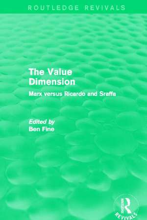 The Value Dimension (Routledge Revivals): Marx versus Ricardo and Sraffa de Ben Fine