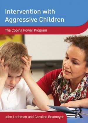 Intervention with Aggressive Children: The Coping Power Program de John Lochman