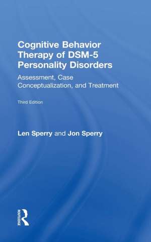 Cognitive Behavior Therapy of DSM-5 Personality Disorders: Assessment, Case Conceptualization, and Treatment de Len Sperry