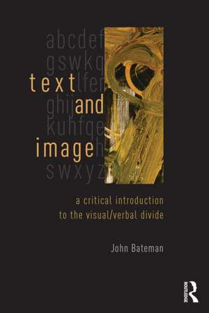 Text and Image: A Critical Introduction to the Visual/Verbal Divide de John Bateman