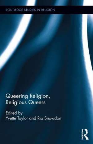 Queering Religion, Religious Queers de Yvette Taylor