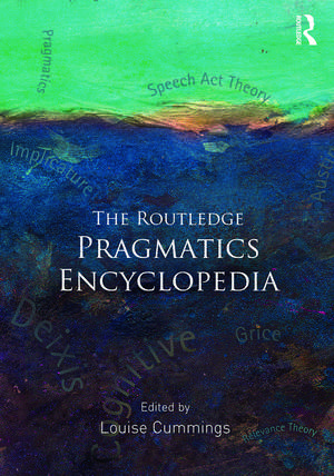 The Routledge Pragmatics Encyclopedia de Louise Cummings