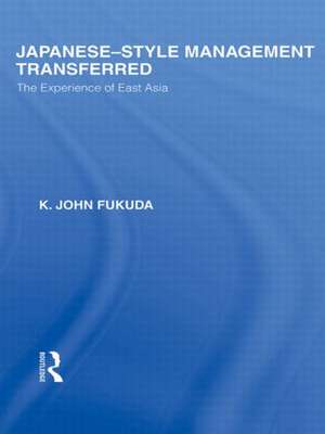 Japanese-Style Management Transferred: The Experience of East Asia de K Fukuda