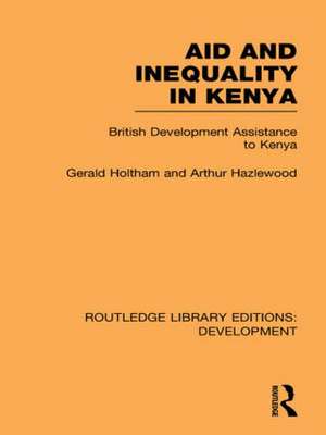 Aid and Inequality in Kenya: British Development Assistance to Kenya de Gerald Holtham