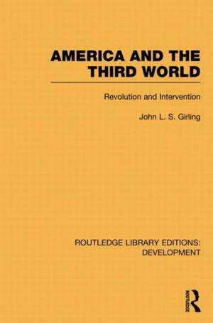 America and the Third World: Revolution and Intervention de John Girling