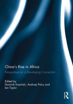 China's Rise in Africa: Perspectives on a Developing Connection de Ian Taylor