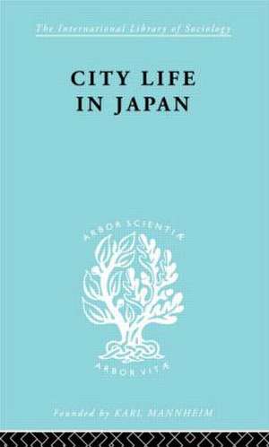 City Life in Japan: A Study of a Tokyo Ward de Ron P. Dore