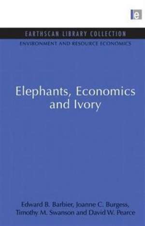 Elephants, Economics and Ivory de Edward B. Barbier