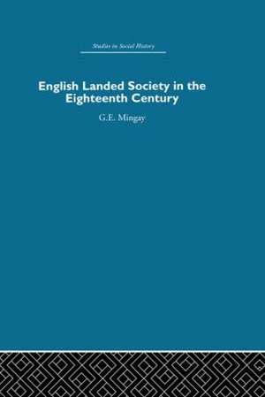 English Landed Society in the Eighteenth Century de G. E. Mingay