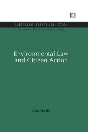 Environmental Law and Citizen Action de Alan Murdie