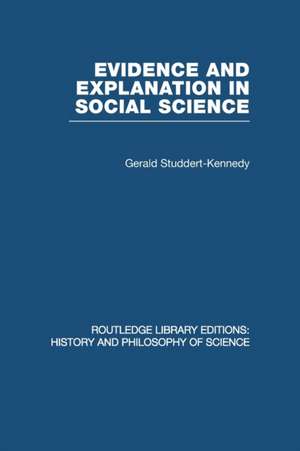 Evidence and Explanation in Social Science: An Inter-disciplinary Approach de Gerald Studdert-Kennedy