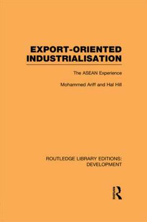 Export-Oriented Industrialisation: The ASEAN Experience de Mohammed Ariff