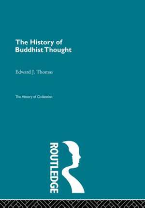 The History of Buddhist Thought de Edward J. Thomas