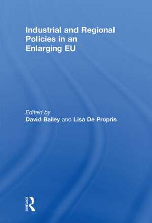 Industrial and Regional Policies in an Enlarging EU de David Bailey