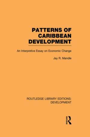 Patterns of Caribbean Development: An Interpretive Essay on Economic Change de Jay Mandle