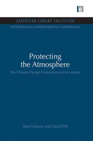 Protecting the Atmosphere: The Climate Change Convention and its context de Sten Nilsson