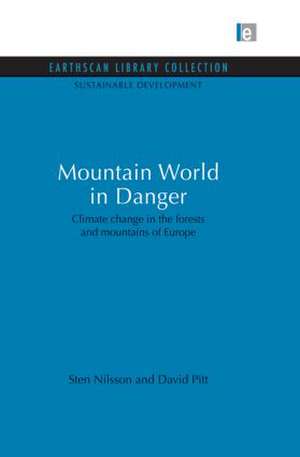 Mountain World in Danger: Climate change in the forests and mountains of Europe de Sten Nilsson