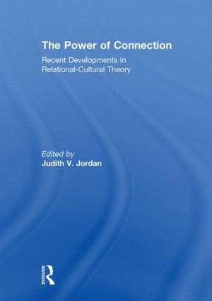 The Power of Connection: Recent Developments in Relational-Cultural Theory de Judith Jordan