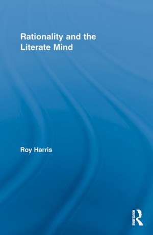 Rationality and the Literate Mind de Roy Harris