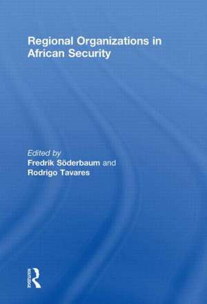 Regional Organizations in African Security de Fredrik Soderbaum