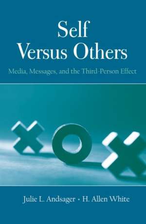 Self Versus Others: Media, Messages, and the Third-Person Effect de Julie L. Andsager