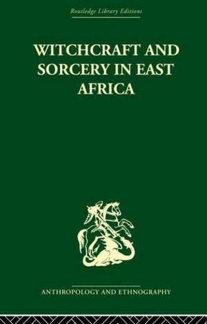 Witchcraft and Sorcery in East Africa de John Middleton