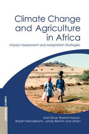 Climate Change and Agriculture in Africa: Impact Assessment and Adaptation Strategies de Ariel Dinar