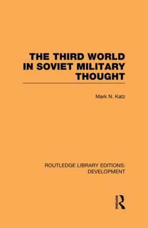 The Third World in Soviet Military Thought de Mark Katz