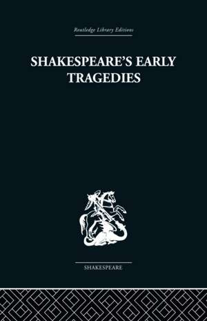 Shakespeare's Early Tragedies de Nicholas Brooke