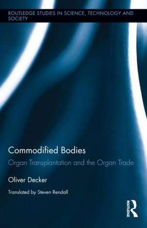 Commodified Bodies: Organ Transplantation and the Organ Trade de Oliver Decker