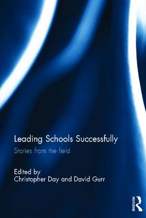 Leading Schools Successfully: Stories from the field de Christopher Day