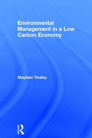 Environmental Management in a Low Carbon Economy de Stephen Tinsley