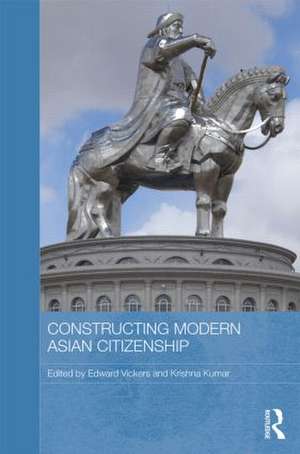 Constructing Modern Asian Citizenship de Edward Vickers