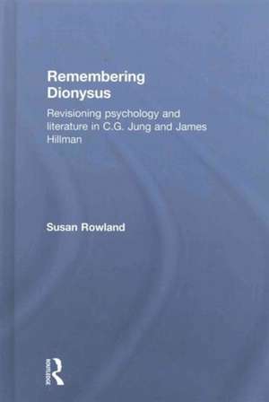 Remembering Dionysus: Revisioning psychology and literature in C.G. Jung and James Hillman de Susan Rowland