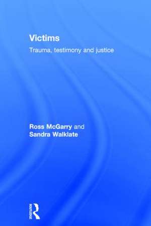 Victims: Trauma, testimony and justice de Ross McGarry