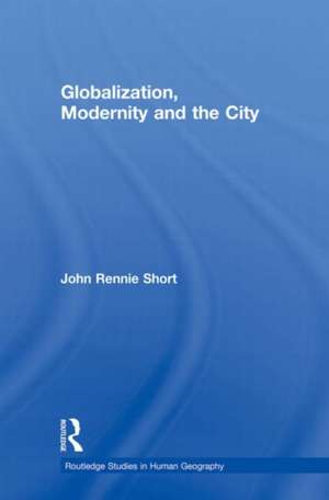 Globalization, Modernity and the City de John Rennie Short