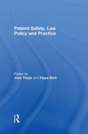 Patient Safety, Law Policy and Practice de John Tingle