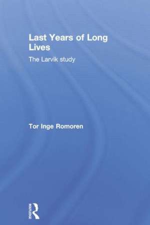 Last Years of Long Lives: The Larvik Study de Tor Inge Romoren