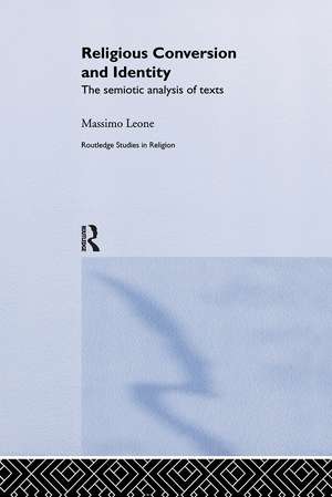 Religious Conversion and Identity: The Semiotic Analysis of Texts de Massimo Leone