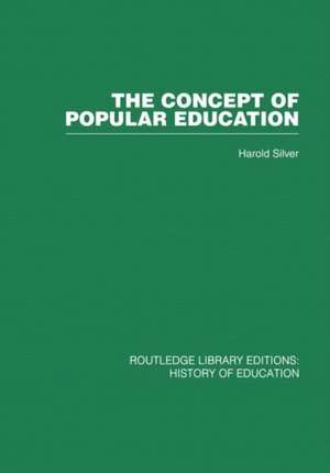 The Concept of Popular Education de Harold Silver