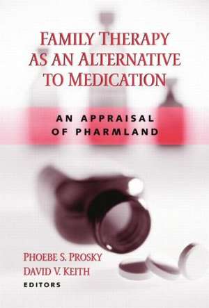 Family Therapy as an Alternative to Medication: An Appraisal of Pharmland de Phoebe S. Prosky