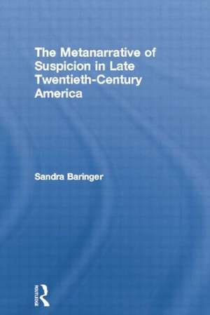 The Metanarrative of Suspicion in Late Twentieth-Century America de Sandra Baringer